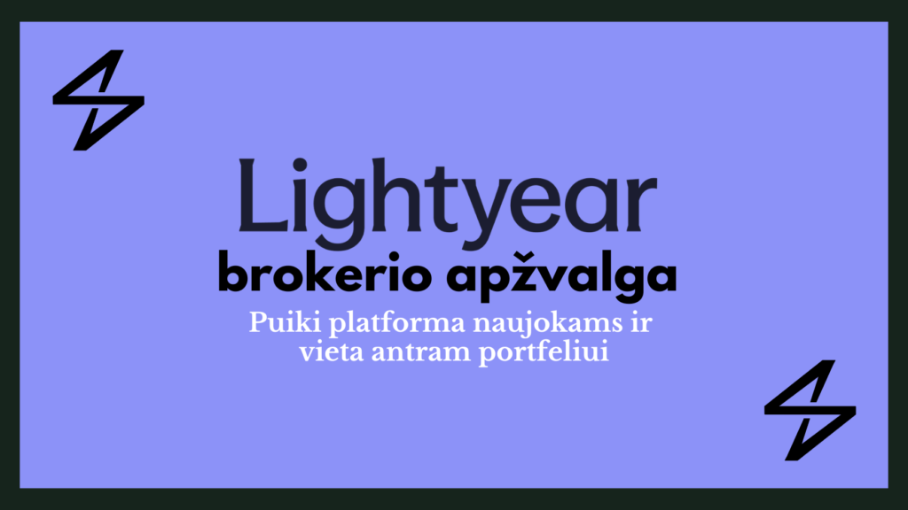 Lightyear brokerio apžvalga - kokie mokesčiai, saugumas, patogumas, ETF pasirinkimas ir ar tinka lietuviams