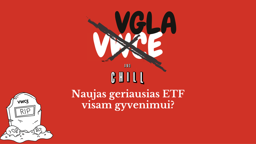 VGLA ETF išsami analizė, lyginant jį su VWCE ETF'u per kaštu, mokesčių ir gražos prizmę