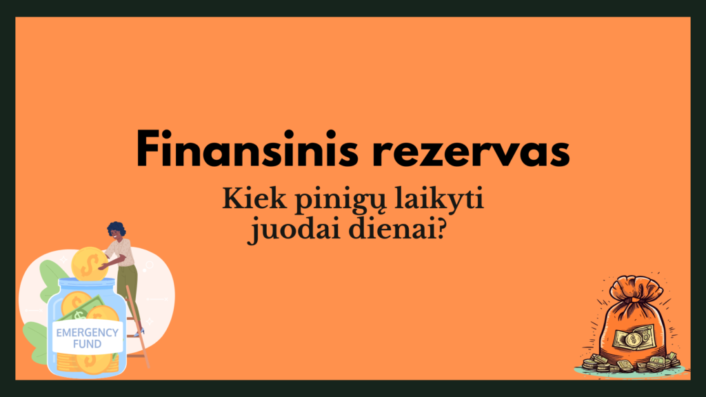 išsamus gidas apie finansinę pagalvę , juodos dienos fondą - kiek laikyti, kur laikyti